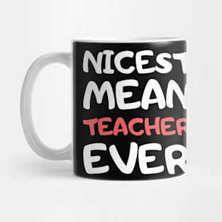 Nicest Mean Teacher Ever Mug